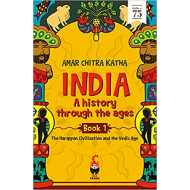India: A History Through the Ages - The Harappan Civilisation and the Vedic Age (Book 1)
