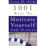1001 Ways To Motivate Yourself And Others