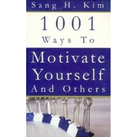 1001 Ways To Motivate Yourself And Others