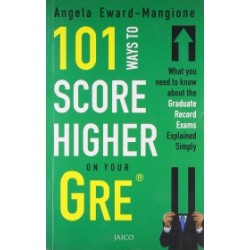 101 Ways to Score Higher on Your GRE 101 Ways to Score Higher on Your GRE