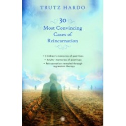30 Most Convincing Cases of Reincarnation 30 Most Convincing Cases of Reincarnation