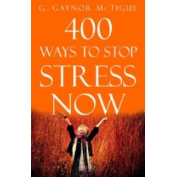400 Ways to Stop Stress Now 400 Ways to Stop Stress Now