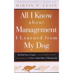 All I Know about Management I Learned from My Dog All I Know about Management I Learned from My Dog