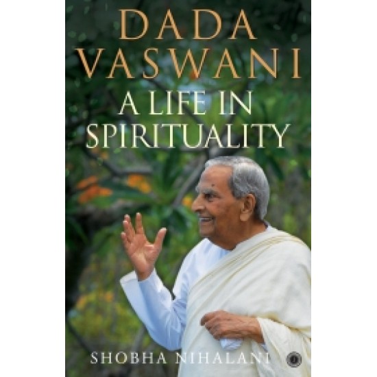 Dada Vaswani: A Life in Spirituality