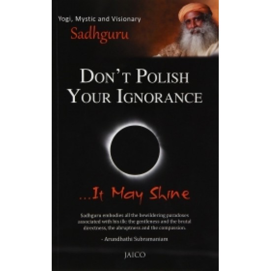 Don't Polish Your Ignorance …It May Shine