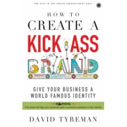 How to Create a Kick-Ass Brand