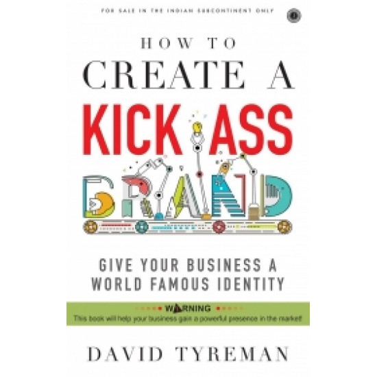 How to Create a Kick-Ass Brand