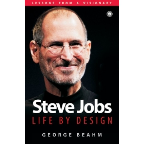 Steve Jobs: Life By Design