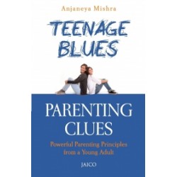 Teenage Blues, Parenting Clues Teenage Blues, Parenting Clues