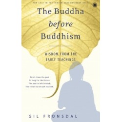 The Buddha before Buddhism The Buddha before Buddhism