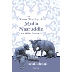 The Comic Teachings of Mulla Nasruddin and Other Treasures The Comic Teachings of Mulla Nasruddin and Other Treasures