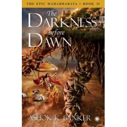 The Epic Mahabharata - Book 2 - The Darkness before Dawn The Epic Mahabharata - Book 2 - The Darkness before Dawn