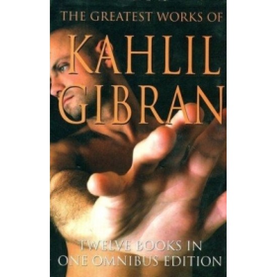 The Greatest Works of Kahlil Gibran