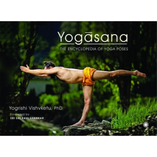 Yogasana: The Encyclopedia of Yoga Poses