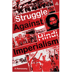 Struggle Against Hindi Imperialism Struggle Against Hindi Imperialism
