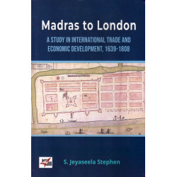Madras to London (A study in international trade and economic development, 1639-1808)
