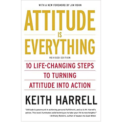 Attitude is Everything Rev Ed: 10 Life-Changing Steps to Turning Attitude into Action