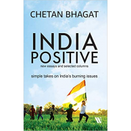 India Positive: New Essays and Selected Columns