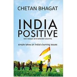India Positive: New Essays and Selected Columns India Positive: New Essays and Selected Columns