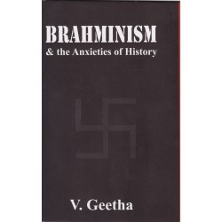 Brahminism & the Anxieties of History Brahminism & the Anxieties of History