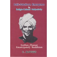 Dalit-Subaltern Emergence in Religio-Cultural Subjectivity Iyothee Thassar & Emancipatory Buddhism