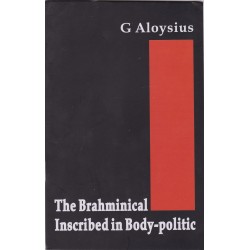 The Brahminical Inscribed in Body-politic