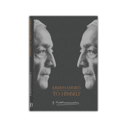 Krishnamurti to Himself: His Last Journal Krishnamurti to Himself: His Last Journal