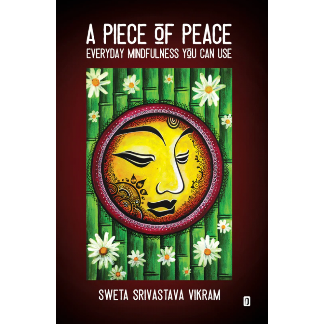 a-piece-of-peace-everyday-mindfulness-you-can-use-sweta-srivastava