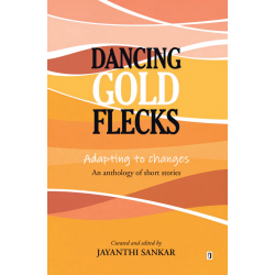 DANCING GOLD FLECKS (An anthology of short stories)