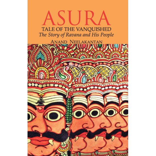 ASURA Tale of the Vanquished: The Story of Ravana and His People