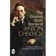 The Greatest Short Stories of Anton Chekhov: A Collection Of Fifty Stories