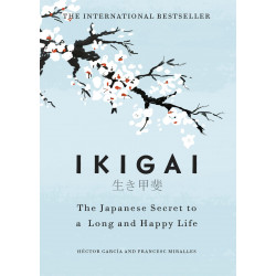 Ikigai: The Japanese secret to a long and happy life Ikigai: The Japanese secret to a long and happy life