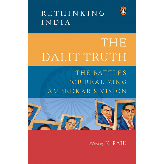 The Dalit Truth (Rethinking India): The Battles for Realizing Ambedkar's Vision