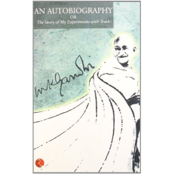 AN AUTOBIOGRAPHY OR THE STORY OF MY EXPERIMENTS WITH TRUTH