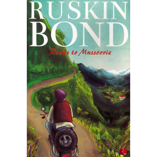 Roads to Mussoorie - Ruskin bond Roads to Mussoorie - Ruskin bond