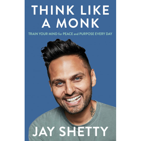 Think Like a Monk: The secret of how to harness the power of positivity and be happy now