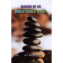 Making of an Undisturbed mind... Making of an Undisturbed mind...