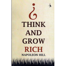THINK AND GROW RICH THINK AND GROW RICH